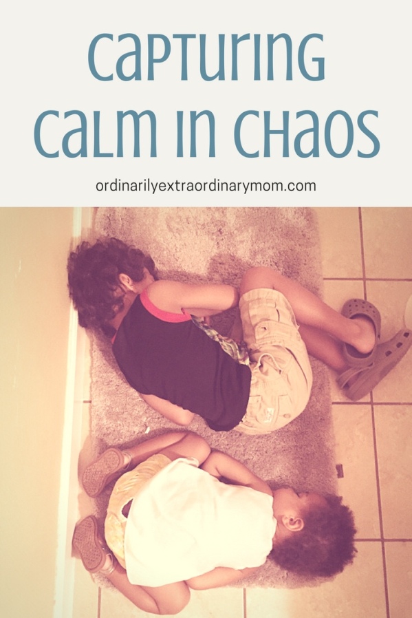 Capturing Calm in Chaos | Ordinarilyextraordinarymom