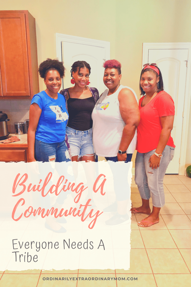 Building Your Community - Everyone Needs a Tribe | ordinarilyextraordinarymom #makingfriends #buildingcommunity #buildingfriendships #findingfriends