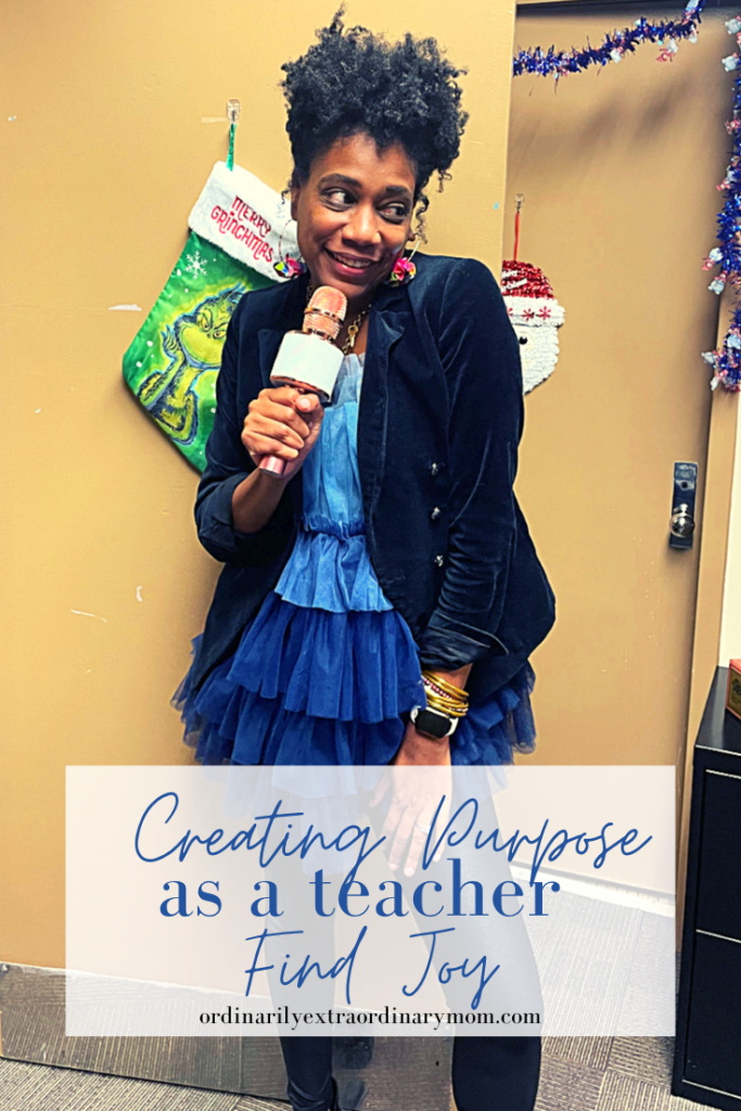 Creating Purpose as a Teacher - Find Joy | ordinarilyextraordinarymom #findingjoy #findjoy #teacherjoy #teacherpurpose #teacherinspiration