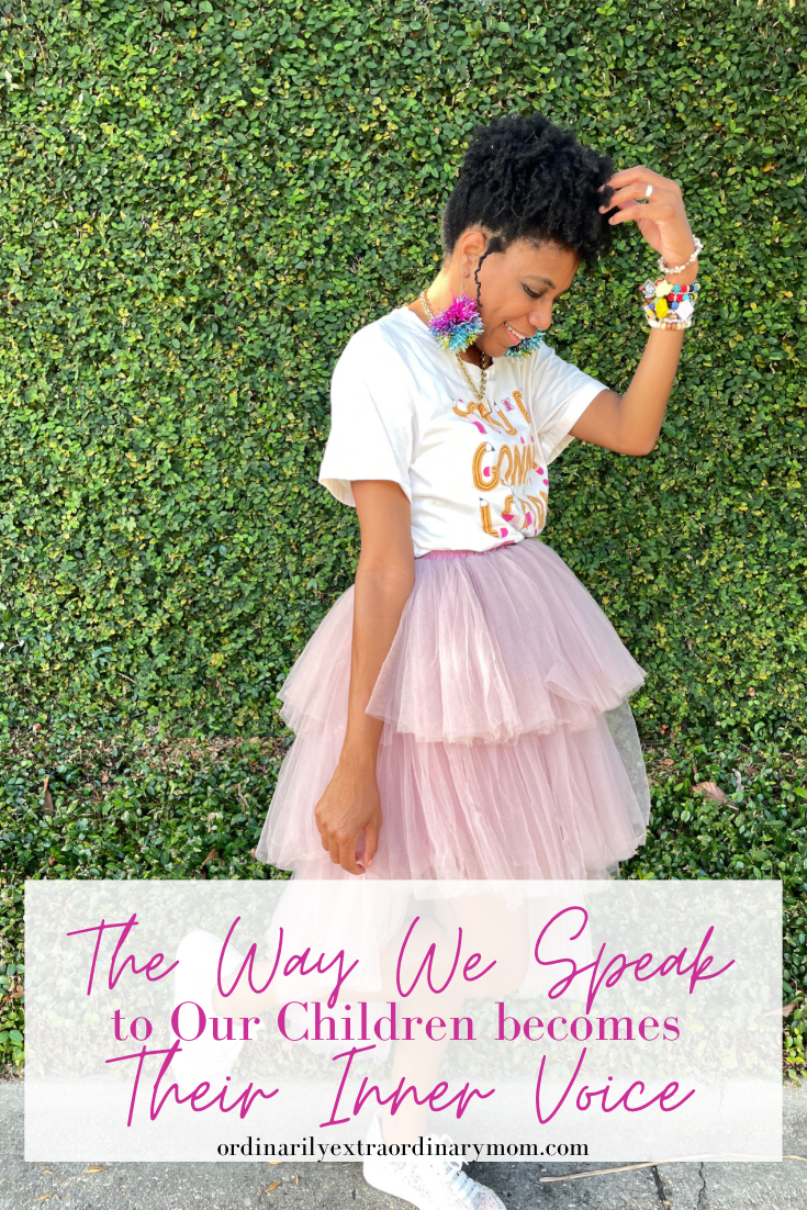 The Way We Speak to Our Children becomes Their Inner Voice | ordinarilyextraordinarymom #bethelight #innervoice #speaklife #bekind #teachingstrategies